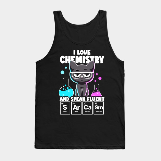 I Love Chemistry and Speak Fluent Sarcasm Funny Chemistry Tank Top by MerchBeastStudio